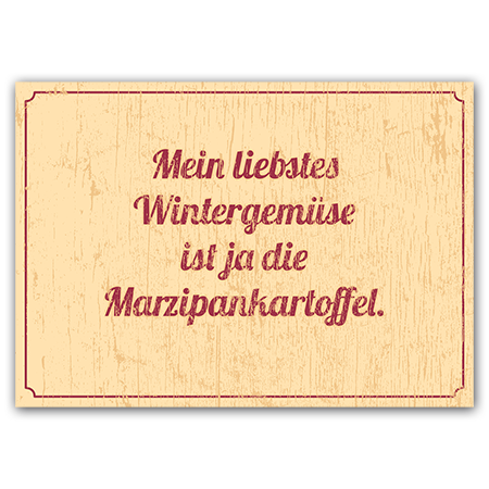 Mein liebstes Wintergemüse ist ja die Marzipankartoffel. | Wintergemüse (Strukturkarton mit Lack-Effekten)