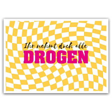 Ihr nehmt doch alle Drogen | Ihr nehmt doch alle Drogen (Strukturkarton mit Neonfarben)