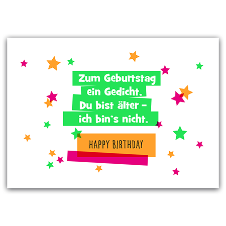 Zum Geburtstag ein Gedicht, Du bist älter - ich bin`s nicht. HAPPY BIRTHDAY | Geburtstagsgedicht (Strukturkarton mit Neonfarben) 