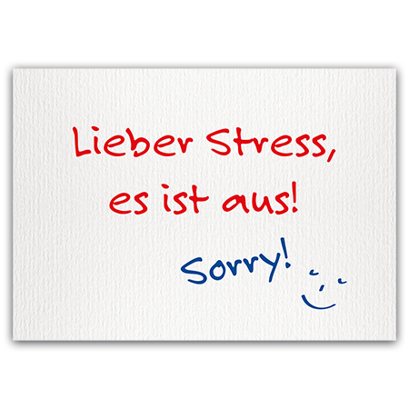 Lieber Stress, es ist aus! Sorry! | Lieber Stress, es ist aus! (Strukturkarton mit Lack-Effekten)