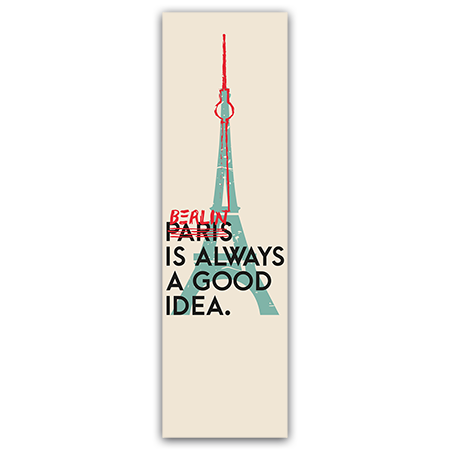 Berlin is always a good idea. | Berlin is always a good idea. (Strukturkarton mit Lack-Effekten)