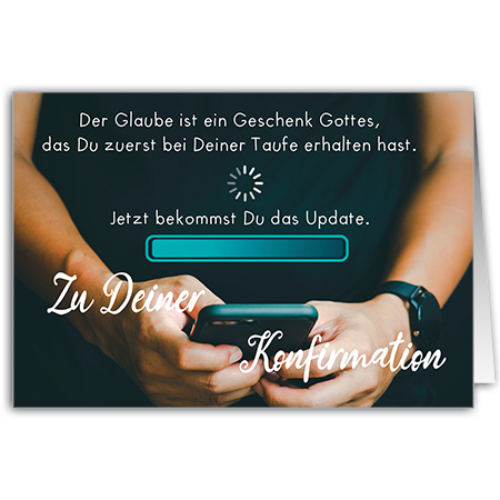 Der Glaube ist ein Geschenk Gottes das du zuerst bei deiner taufe erhalten hast. jetzt bekommst du das update | Zu Deiner Konfirmation