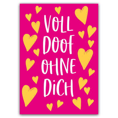 Voll doof ohne Dich | Voll doof ohne Dich (Strukturkarton mit Neonfarben)