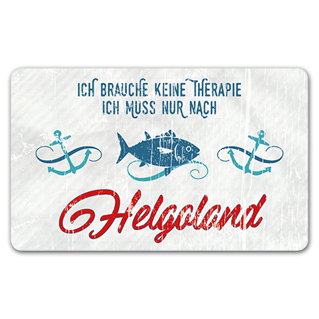 Ich brauche keine Therapie, ich muss nur nach Helgoland  Ich brauche keine Therapie, ich muss nur nach Helgoland