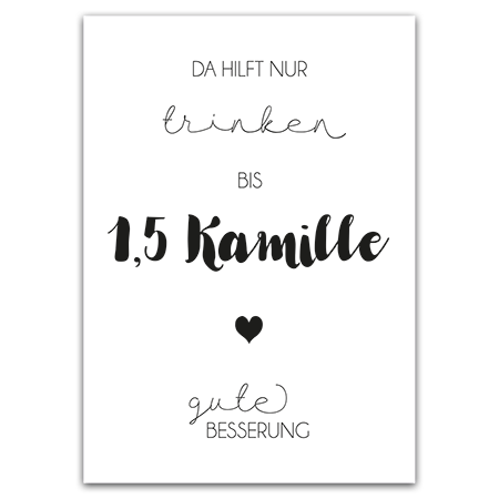 Da hilft nur trinken bis 1,5 Kamille - Gute Besserung | Gute Besserung (Strukturkarton)
