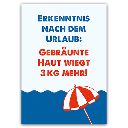 Erkenntnis nach dem Urlaub: gebräunte haut wiegt 3 kg mehr | Erkenntnis nach dem Urlaub (Strukturkarton mit Lack-Effekten)