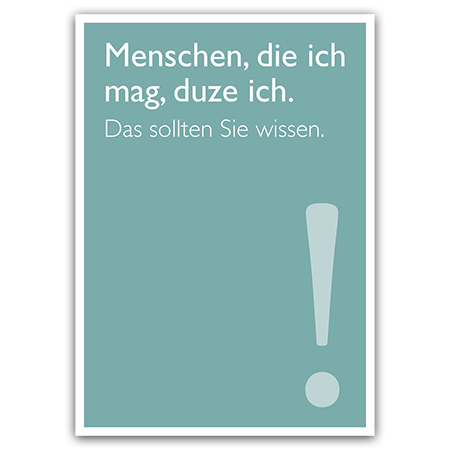 Menschen, die ich mag, duze ich. Das sollten Sie wissen.   Das sollten Sie wissen. (Strukturkarton mit Lack-Effekten) 