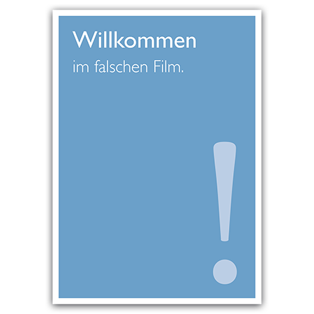 Wilkommen im falschen Film.   Willkommen (Strukturkarton mit Lack-Effekten)