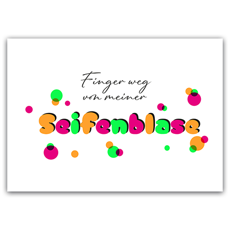 Finger weg von meiner Seifenblase | Finger weg von meiner Seifenblase (Strukturkarton mit Neonfarben) 