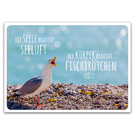 Die Seele braucht Seeluft. Der Körper braucht Fischbrötchen. | Seeluft & Fischbrötchen (Strukturkarton)