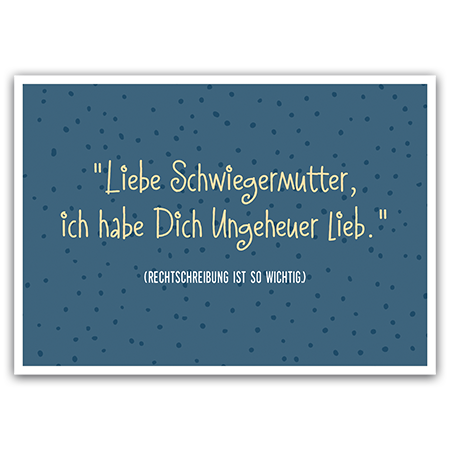 Liebe Schwiegermutter, ich habe dich Ungeheuer lieb. (Rechtschreibung ist so wichtig.) | Rechtschreibung ist so wichtig (Strukturkarton mit Lack-Effekten)